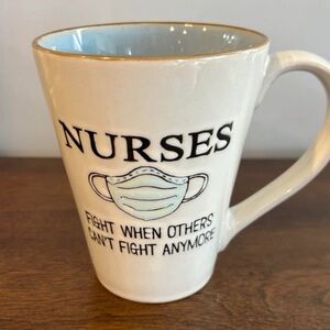 Nurses Mug "Fight When Others Can't Fight Anymore". 16 ounces capacity. EUC